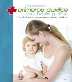 GUÍA PRÁCTICA PRIMEROS AUXILIOS PARA BEBÉS Y NIÑOS | 9788496177567 | VARIOS