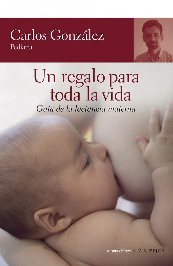 UN REGALO PARA TODA LA VIDA : GUIA LACTANCIA MATERNA | 9788484605539 | GONZALEZ, CARLOS