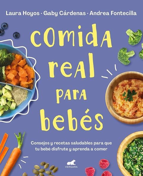 COMIDA REAL PARA BEBÉS | 9788418045349 | HOYOS, LAURA/CÁRDENAS, GABY/FONTECILLA, ANDREA