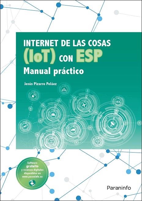 INTERNET DE LAS COSAS (IOT) CON ESP. MANUAL PRÁCTICO | 9788428344968 | PIZARRO PELÁEZ, JESÚS