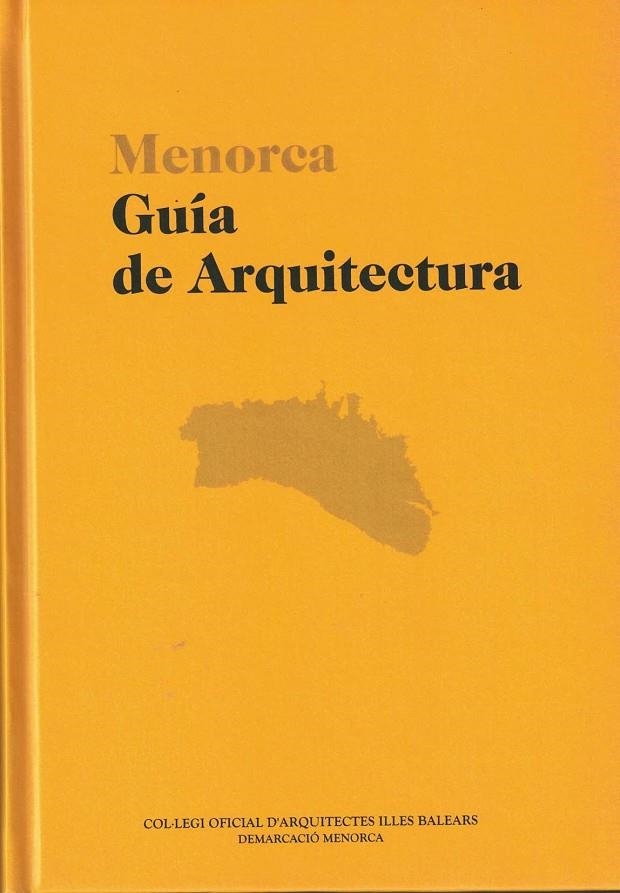 MENORCA GUIA DE ARQUITECTURA | 9788494029486 | COL.LEGI D' ARQUITECTES