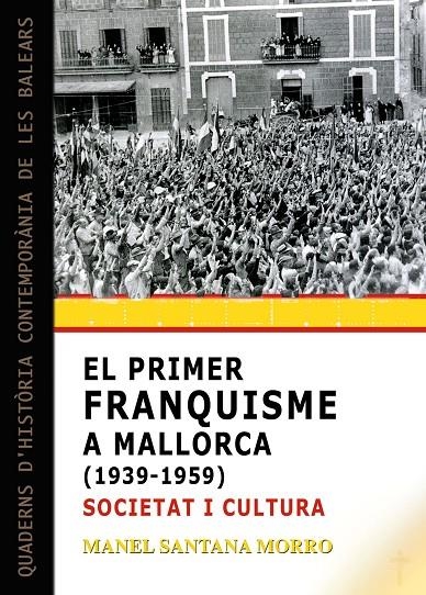 EL PRIMER FRANQUISME A MALLORCA (1939-1959): SOCIETAT I CULTURA | 9788417113957 | SANTANA MORRO, MANEL