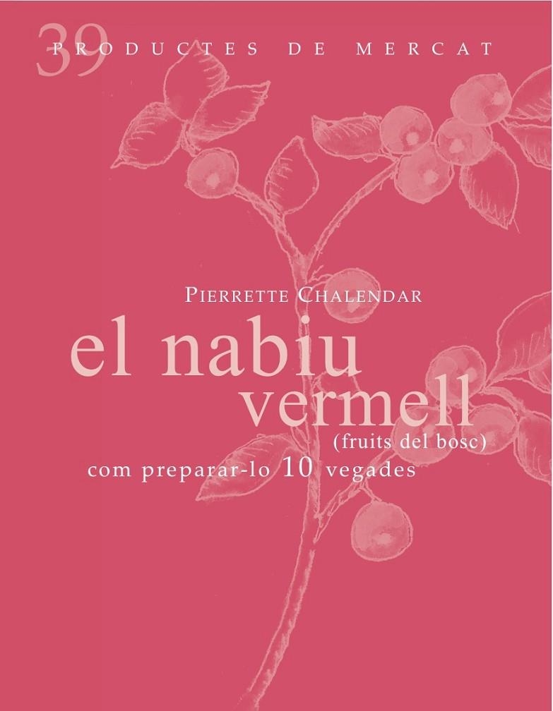 PRODUCTES DE MERCAT Nº 39. EL NABIU VERMELL | 9788492607860 | CHALENDAR, PIERRETE