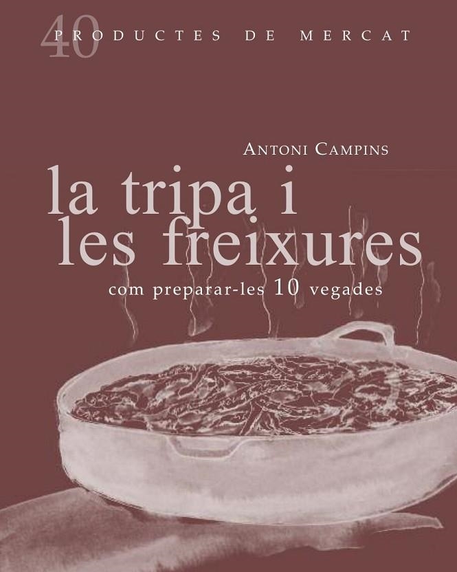 PRODUCTES DE MERCAT Nº 40. LA TRIPA I LES FREIXURE | 9788492607877 | CAMPINS, ANTONI