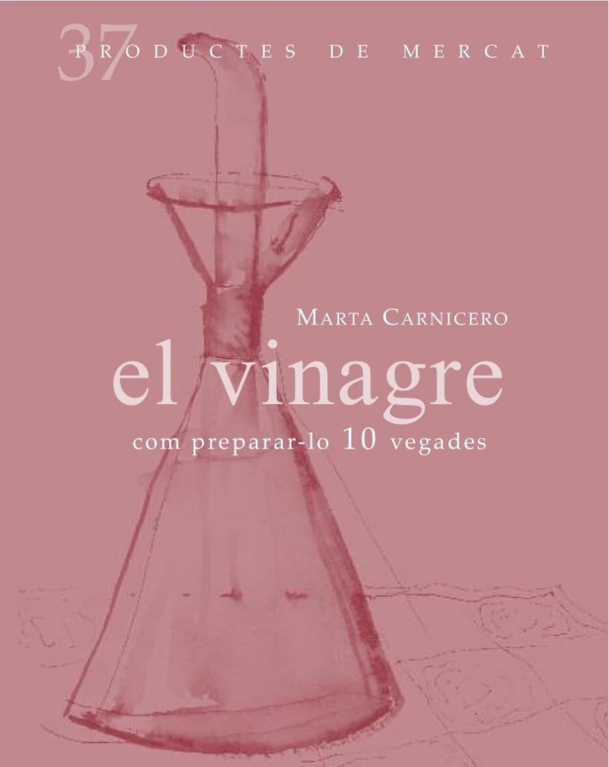 PRODUCTES DE MERCAT Nº 37. EL VINAGRE | 9788492607846 | CARNICERO, MARTA