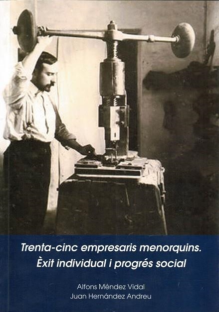 TRENTA-CINC EMPRESARIS MENORQUINS. EXIT INDIVIDUAL I PROGRES SOCIAL | 9788495718891 | MENDEZ VIDAL , ALFONS I HERNANDEZ ANDREU, JUAN