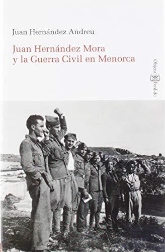 JUAN HERNANDEZ MORA Y LA GUERRA CIVIL EN MENORCA | 9788417153762 | HERNANDEZ ANDREU, JUAN 