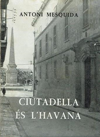 CIUTADELLA ÉS L'HAVANA | 9788485151100 | MESQUIDA, ANTONI