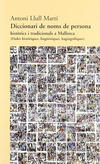 DICCIONARI DE NOMS DE PERSONA HISTÒRICS I TRAICIONALS A MALLORCA | 9788427310681 | LLULL MARTÍ, ANTONI