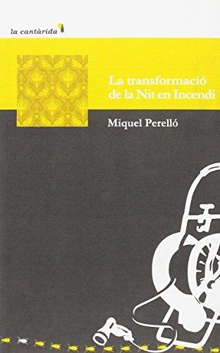 TRANSFORMACIO DE LA NIT EN INCENDI, LA | 9788415081685 | PERELLO, MIQUEL