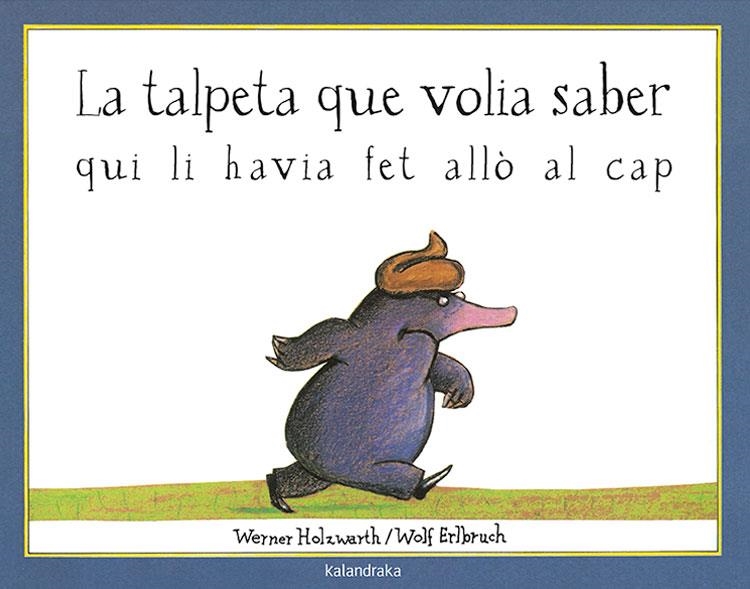 TALPETA QUE VOLIA SABER QUI LI HAVIA FET ALLO EN EL CAP, LA | 9788495123787 | HOLZWARTH, WERNER ; ERLBRUCH, WOLF