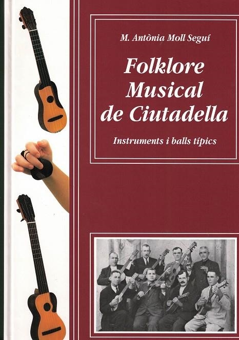 FOLKLORE MUSICAL DE CIUTADELLA | 9788460497100 | MOLL SEGUI , M. ANTONIA