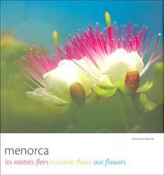 MENORCA (LES NOSTRES FLORS/NUESTRAS FLORES/OUR FLOWERS) | 9788493324551 | ESCANDELL SALOM, TONI