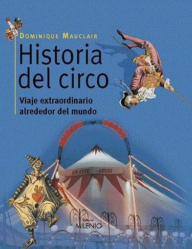 HISTORIA DEL CIRCO VIAJE EXTRAORDINARIO ALREDEDOR DEL MUNDO | 9788497430807 | MAUCLAIR, DOMINIQUE