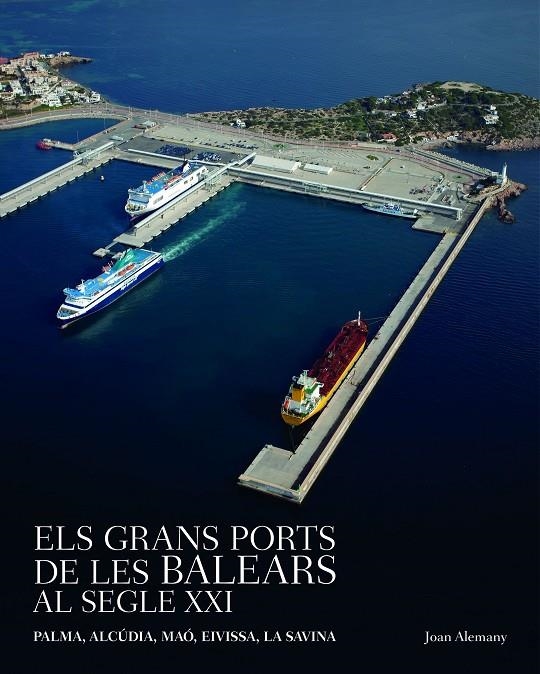 GRANS PORTS DE LES BALEARS AL SEGLE XXI | 9788408167617 | JOAN ALEMANY I LLOVERA/AA. VV.
