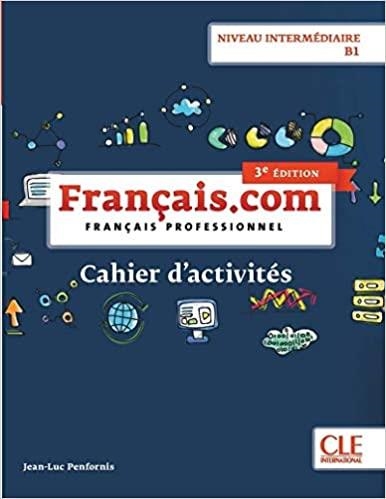 FRANÇAIS.COM - FRANÇAIS PROFESSIONNEL -  NIVEAU INTERMÉDIAIRE / B1 - CAHIER D'ACITIVITÉS - 3ÈME ÉDITION | 9782090386875 | COLLECTIF