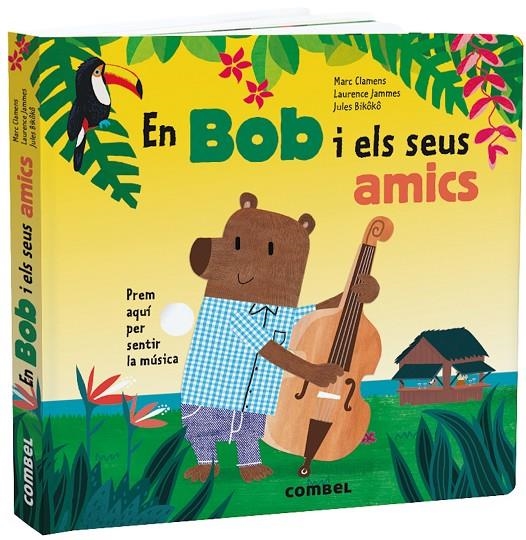 EN BOB I ELS SEUS AMICS - MUSICAL | 9788491015468 | CLAMENS, MARC/JAMMES, LAURENCE