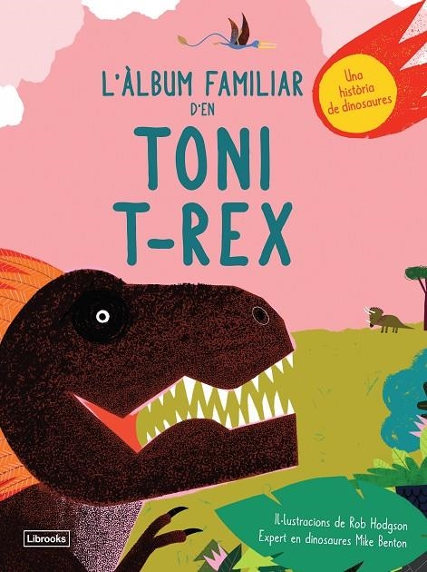 L'ÀLBUM FAMILIAR D'EN TONI T-REX | 9788494957833 | BENTON, MIKE/HODGSON, ROB