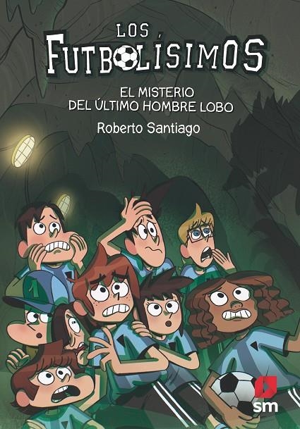 FUTBOLISIMOS 16. EL MISTERIO DEL ÚLTIMO HOMBRE LOBO | 9788413181233 | SANTIAGO, ROBERTO