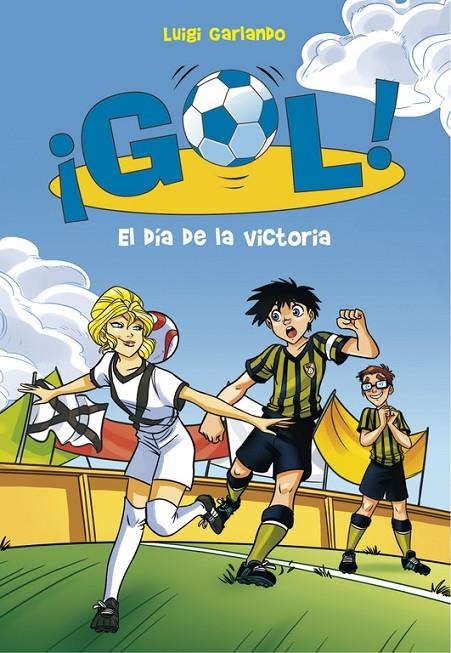 EL DÍA DE LA VICTORIA (SERIE ¡GOL! 40) | 9788490437216 | GARLANDO, LUIGI