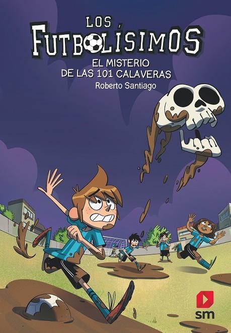 FUTBOLISIMOS .15 EL MISTERIO DE LAS 101 CALAVERAS | 9788491825111 | SANTIAGO, ROBERTO