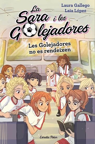 LES GOLEJADORES NO ES RENDEIXEN | 9788491378631 | LAURA GALLEGO/LAIA LÓPEZ