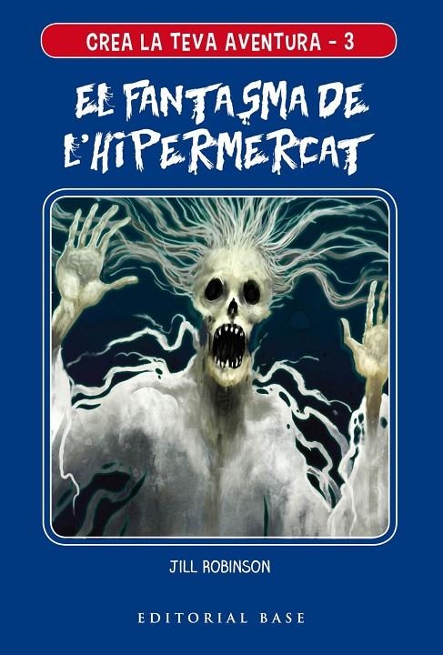 CREA LA TEVA AVENTURA 3. EL FANTASMA DE L'HIPERMERCAT | 9788417759117 | ROBINSON, JILL