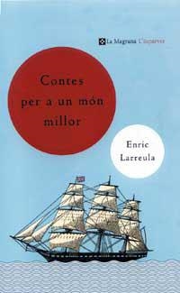 CONTES PER A UN MON MILLOR | 9788482643465 | LARREULA, ENRIC