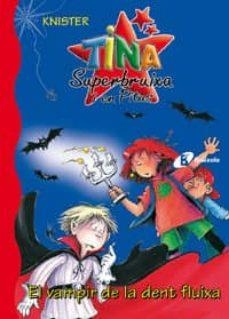 TINA SUPERBRUIXA I EN PITUS : EL VAMPIR DE LA DENT FLUIXA | 9788483046401 | KNISTER