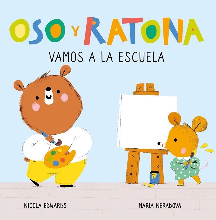 VAMOS A LA ESCUELA (OSO Y RATONA. PEQUEÑA MANITAS) | 9788448857264 | EDWARDS, NICOLA/NERADOVA, MARIA