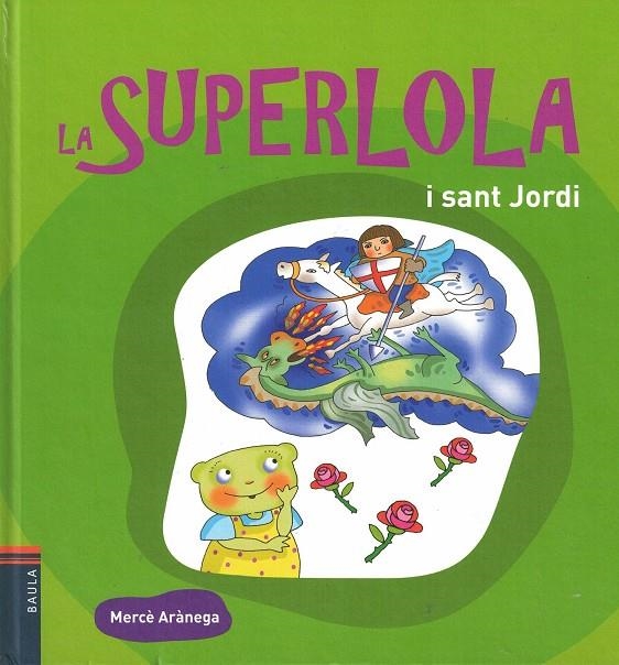 LA SUPERLOLA I SANT JORDI | 9788447926350 | ARANEGA, MERCE