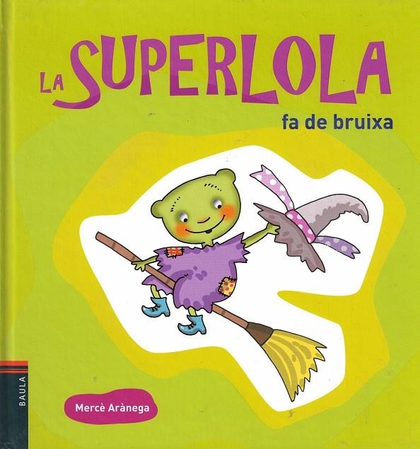 LA SUPERLOLA FA DE BRUIXA | 9788447924844 | ARANEGA , MERCE