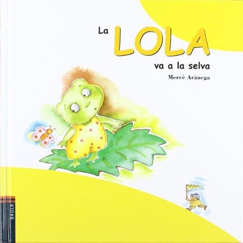 LOLA VA A LA SELVA, LA | 9788447909353 | ARANEGA, MERCE