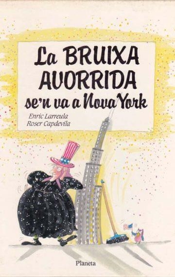 LA BRUIXA AVORRIDA SE'N VA A NOVA YORK | 9788497080675 | CAPDEVILA, ROSER; LARRUELA, ENRIC