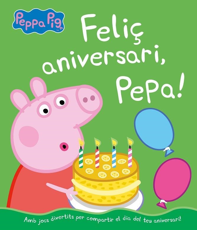 FELIÇ ANIVERSARI, PEPA! (UN CONTE DE LA PORQUETA PEPA) | 9788448855703 | HASBRO,/EONE,