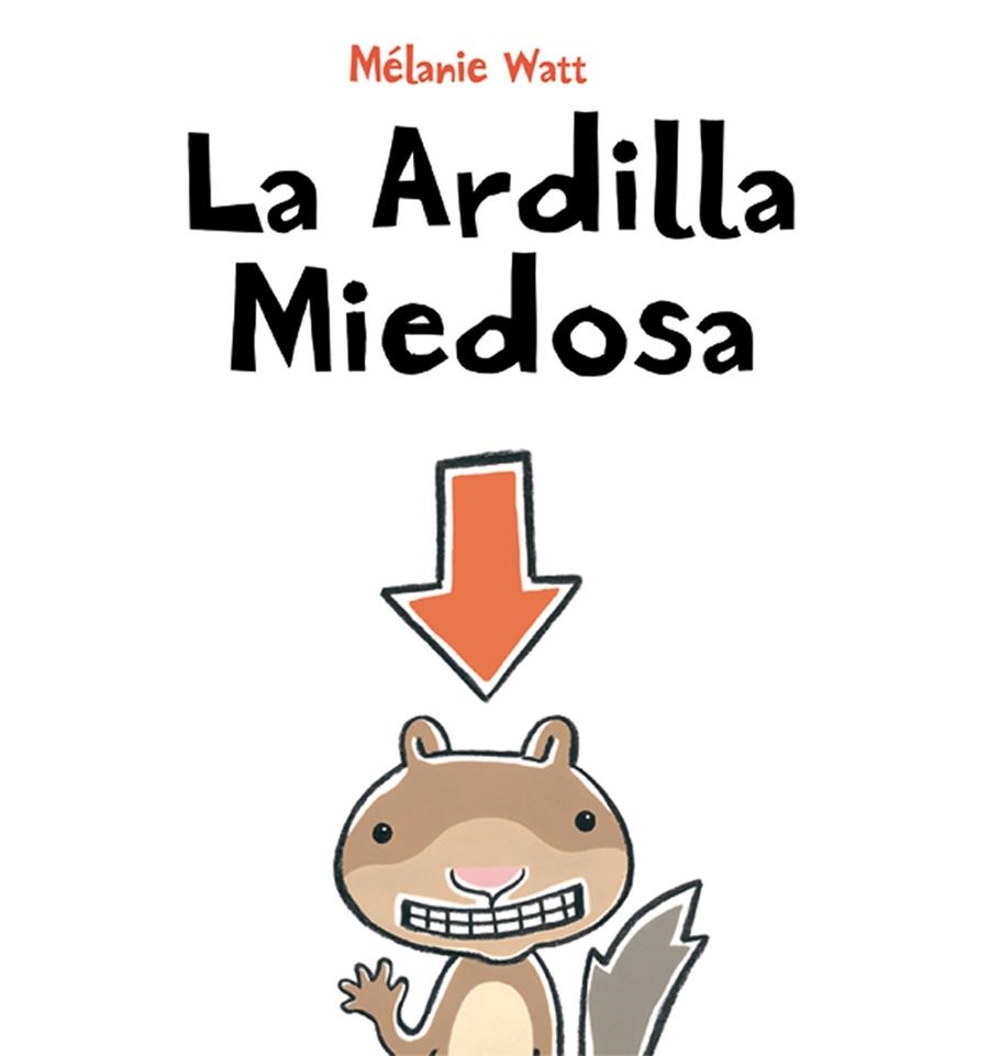 LA ARDILLA MIEDOSA | 9788492702459 | WATT, MÉLANIE