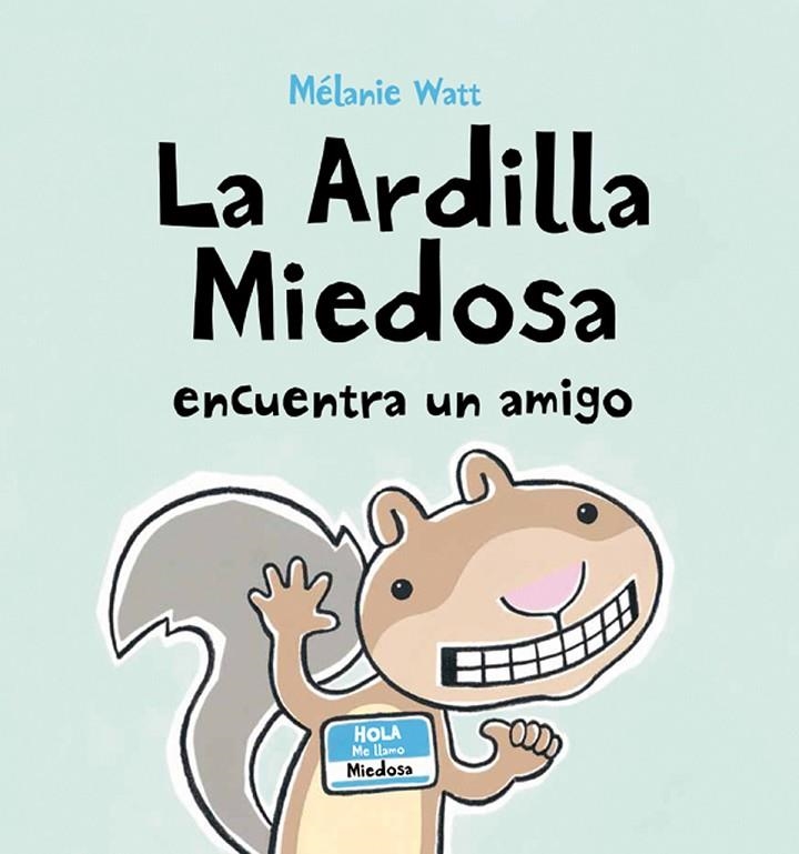 LA ARDILLA MIEDOSA ENCUENTRA UN AMIGO | 9788492702466 | WATT, MÉLANIE