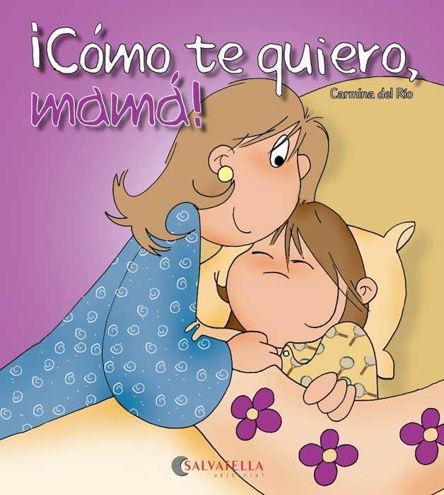 COMO TE QUIERO MAMA | 9788484126607 | DEL RIO, CARMINA