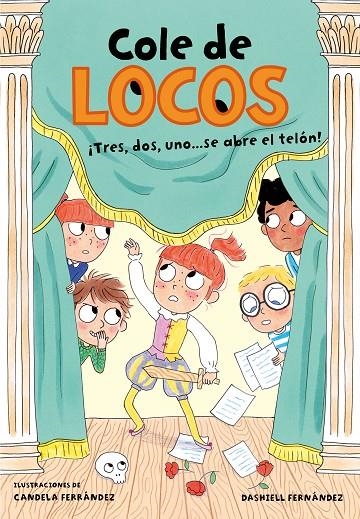 TRES, DOS UNO... ¡SE ABRE EL TELÓN! (COLE DE LOCOS 6) | 9788417736811 | FERNÁNDEZ PENA, DASHIELL