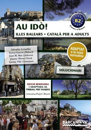 AU IDÒ! SOLUCIONARI CATALÀ PER A ADULTS. NIVELL B2. ILLES BALEARS | 9788448952259 | COMELLES, SALVADOR/GARCIA BALASCH, TERESA/MAS ADROVER, JOAN M./OLIVER FERRÀ, JAUME/VILÀ COMAJOAN, CA