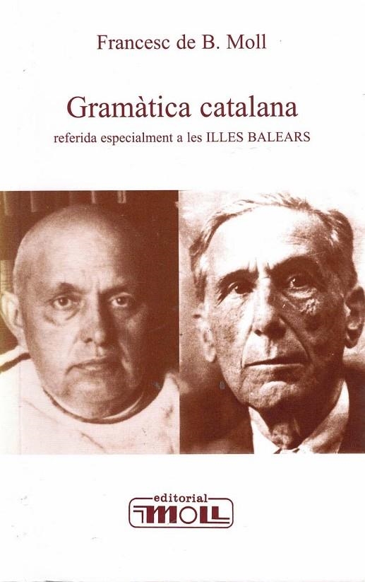 GRAMATICA CATALANA : REFERIDA ESPECIALMENT A LES ILLES BALEA | 9788427320727 | MOLL I CASASNOVAS, FRANCESC DE BORJA (1903-1991)