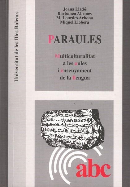 PARAULES : MULTICULTURALITAT A LES AULES I ENSENYAMENT DE LA | 9788476329191 | LLADO, JOANA (1959- )  [ET. AL.]