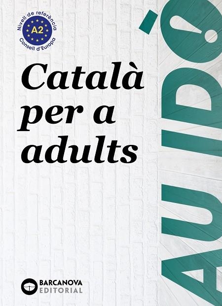 AU IDÒ A2. CATALÀ PER A ADULTS | 9788448949242 | ESCARTÍN, MARTA/PUJOL, ANTONINA/BERNADÓ, CRISTINA