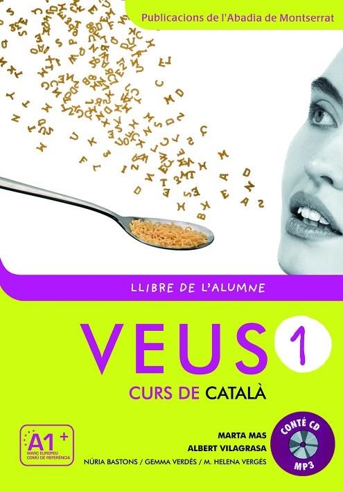 VEUS. CURS DE CATALÀ. LLIBRE DE L'ALUMNE. NIVELL 1 | 9788498831788 | MAS PRATS, MARTA / VILAGRASA GRANDIA, ALBERT / BASTONS VILALLONGA, NÚRIA / VERDÉS PRIETO, GEMMA / VE