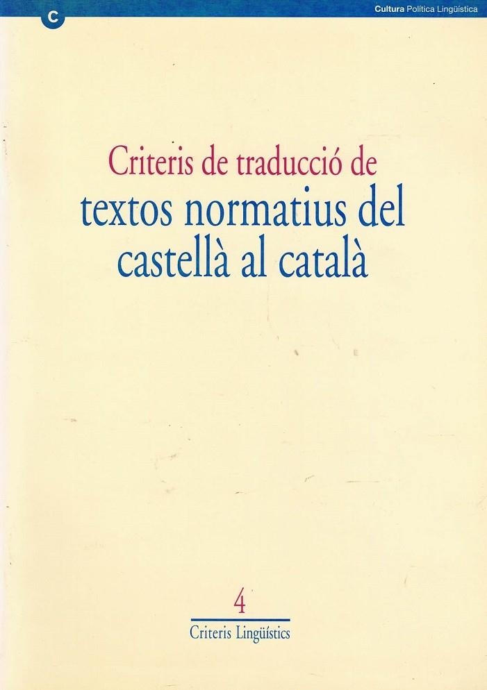 CRITERIS DE TRADUCCIÓ DE TEXTOS NORMATIUS DEL CASTELLÀ AL CATALÀ | 9788439349815