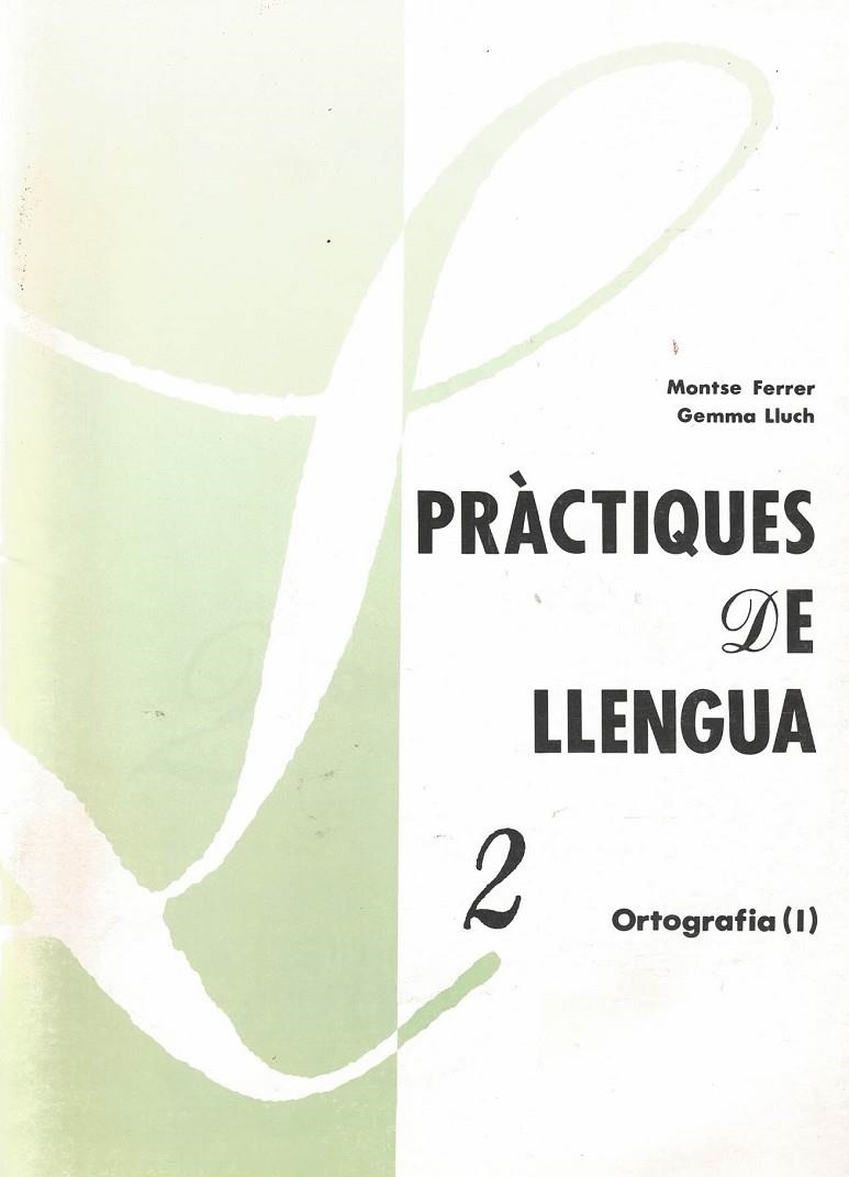 PRACTIQUES DE LLENGUA 2 ORTOGRAFIA (I) | 9788487693816 | FERRER, MONTSE