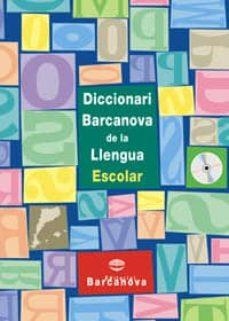 DICCIONARI BARCANOVA DE LA LLENGUA ESCOLAR (INCL. CD) | 9788448915674 | EDITORIAL BARCANOVA