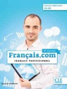 FRANÇAIS.COM NIVEAU DÉBUTANT A1-A2 | 9782090386899 | PENFORNIS, JEAN-LUC