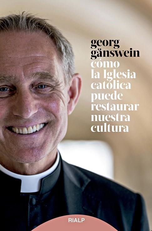 CÓMO LA IGLESIA CATÓLICA PUEDE RESTAURAR NUESTRA CULTURA | 9788432153440 | GÄNSWEIN, GEORG