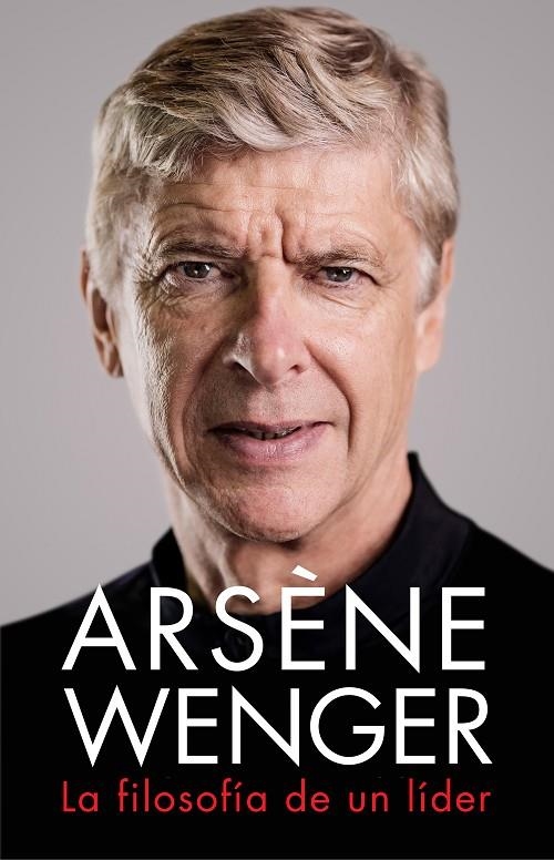 ARSÈNE WENGER. LA FILOSOFÍA DE UN LIDER | 9788412063745 | WENGER, ARSÈNE